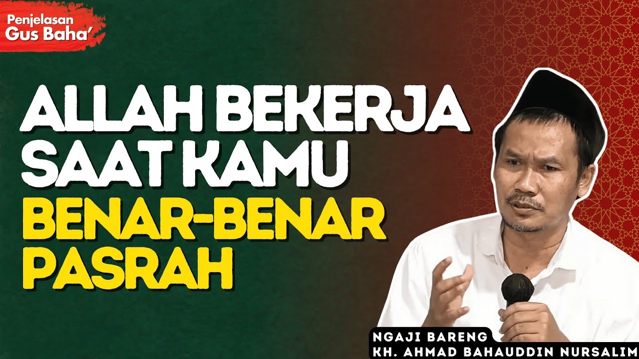 Jika Kamu Lelah Mengatur Segalanya, Coba Pasrah kepada Allah - Penjelasan Gus Baha 