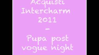 Acquisti intercharm e post night vogue Pupa