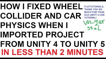 Unity 4 to Unity 5 How to Fix Wheel Collider ( Car Physics) Tutorial