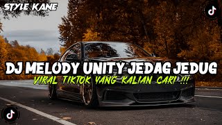 DJ MELODY UNITY JEDAG JEDUG VIRAL TIKTOK YANG KALIAN CARI TERBARU 2025 !!!