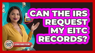 Can The IRS Request My EITC Records?