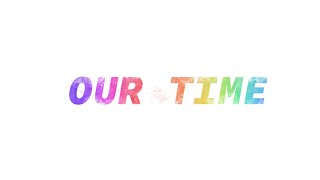 OUR TIME