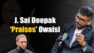 Why Did J. Sai Deepak Say About Asaduddin Owaisi?