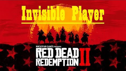 Red Dead Online ~ Invisible Player