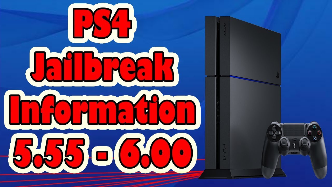 PS4 5.55 Jailbreak Information! (5.55 , 6.00) -