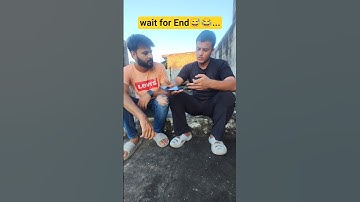wait for End😅😂...