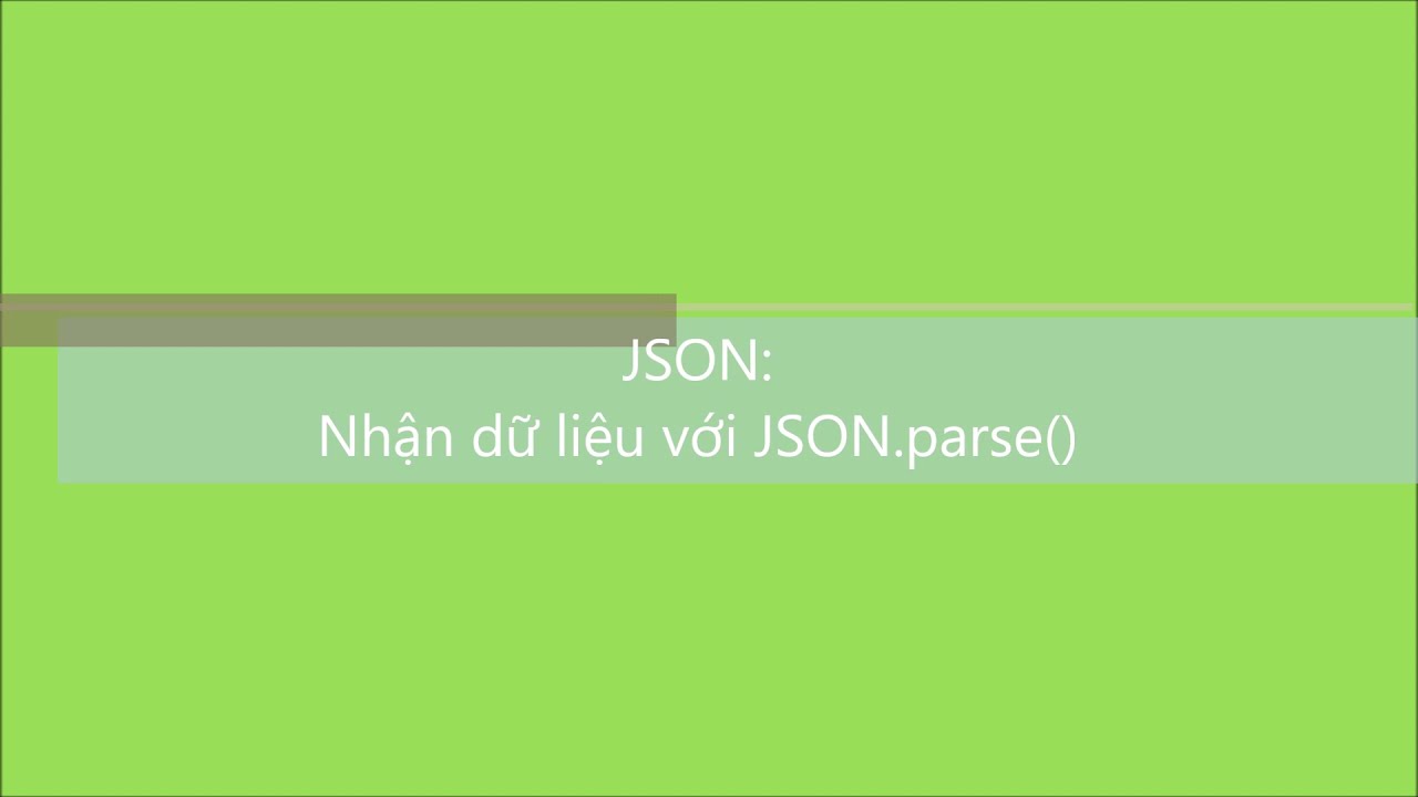 json.parse คือ  Update New  JSON-C2009I: Bài 3. Nhận dữ liệu với JSON.parse()