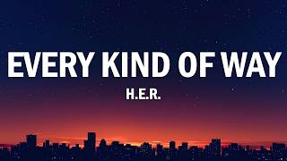 H.E.R. - Every Kind Of Way (Lyrics)