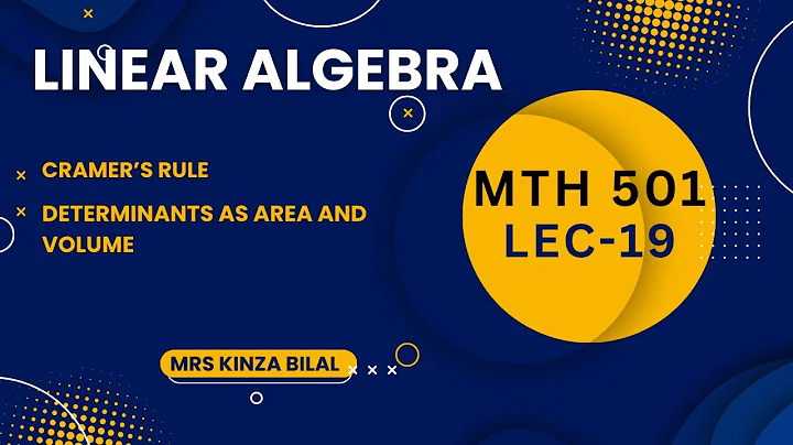 Linear Algebra 19 | Cramer's Rule, Volume and Linear Transformation | Kinza Bilal
