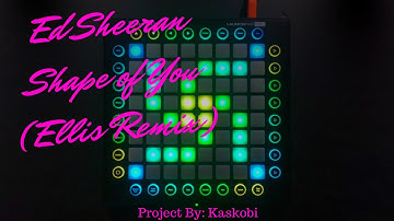 Ed Sheeran - Shape Of You (Ellis Remix) // Launchpad Cover