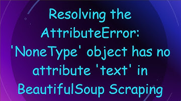Resolving the AttributeError: 