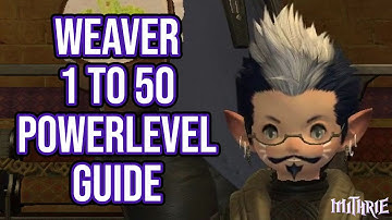 FFXIV 2.51 0570 Weaver 1-50 (Powerlevel Guide)