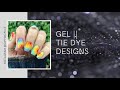 Gel || Tie Dye Designs