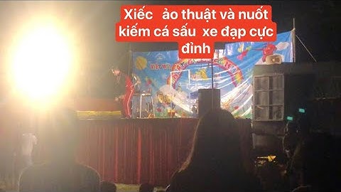 Xiếc thú cực đỉnh ảo thuật  và nuốt kiếm cá sấu  xe đạp cực đỉnh và gặp Các idol Hậu Nguyên TV