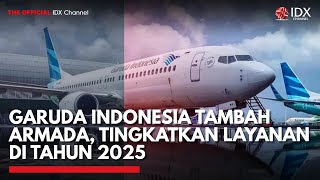 Garuda Indonesia Tambah Armada, Tingkatkan Layanan di Tahun 2025 | 1ST SESSION