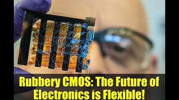Rubbery CMOS: The Future of Electronics is Flexible!