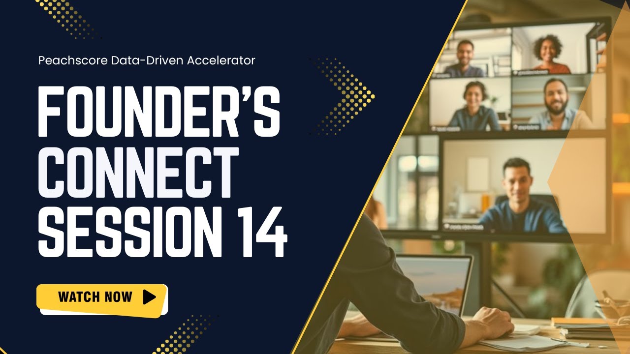 Peachscore Founder Connect: Unlocking Collaboration and Opportunities - session 14