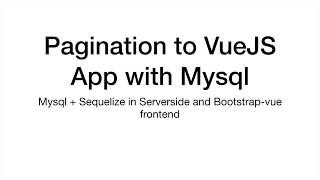 Pagination to VueJs App with Mysql DB Pagination to VueJs App with Mysql DB
