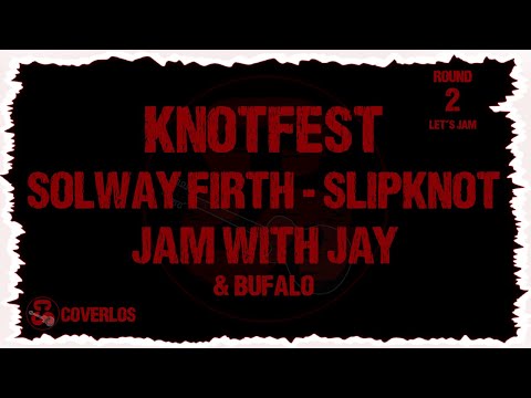 Solwayfirth | Knotfest | Round 2 | Jam With Jay x Bufalo
