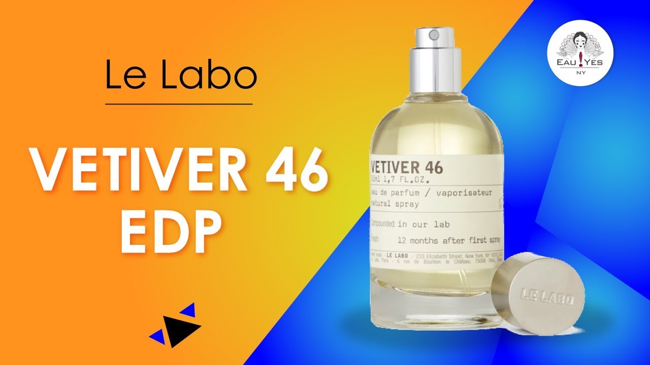 Le Labo Vetiver 46 Review Base Notes Price Insight YouTube