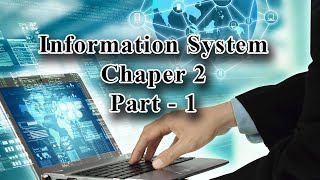 Information systems Chapter 2 part 1(BIT @ UCSC)