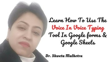 Learn How To Use The Voice In Voice Typing Tool In Google forms & Google Sheets