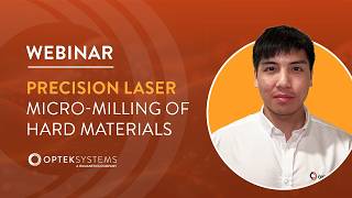 Webinar: Precision Laser Micro Milling of Hard Materials