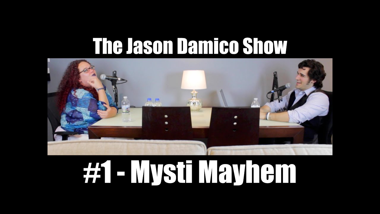 The Jason Damico Show #1 - Mysti Mayhem