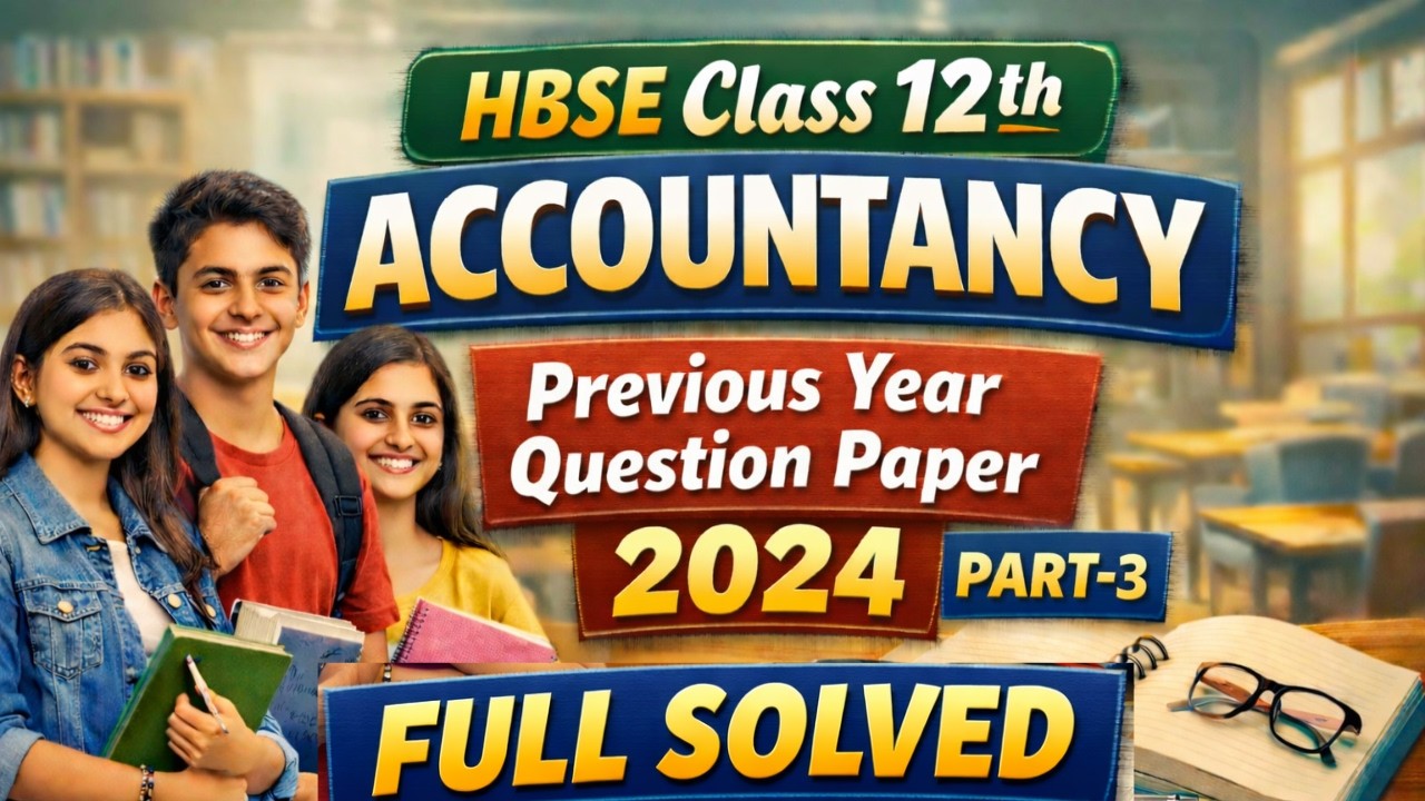 HBSE Class 12th Accountancy Previous year Paper 2024 | Part 3 | hbse 12 Accounts Paper 9 March 2026