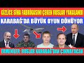 GİZLİCE SİHA FABRİKASINI ÇEKEN RUSLAR YAKALANDI / KARABAĞ’DA BÜYÜK OYUN DÖNÜYOR