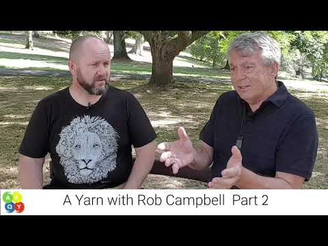 A yarn with Rob Campbell Part 2