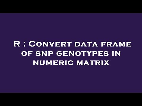 R : Convert data frame of snp genotypes in numeric matrix