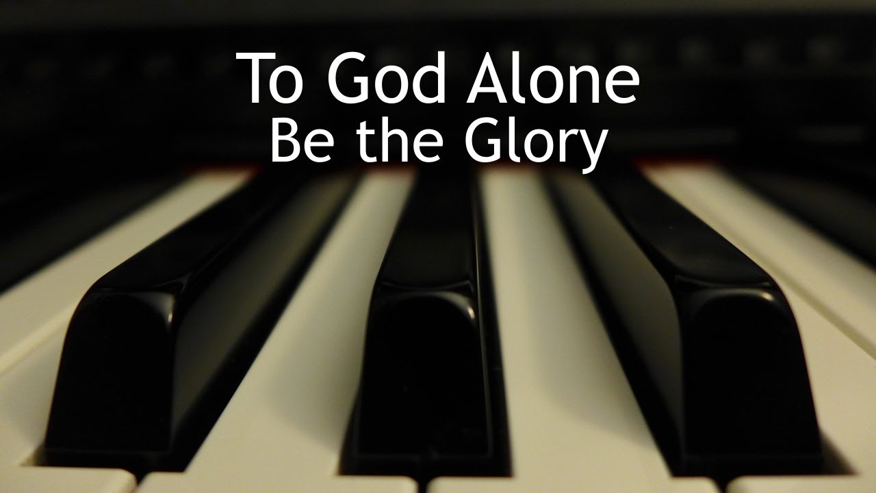 To God Alone Be the Glory - piano instrumental cover with lyrics - YouTube