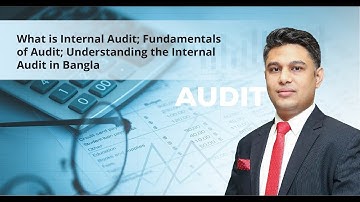 What is Internal Audit? | Fundamentals of Internal Audit| Understanding the Internal Audit in Bangla