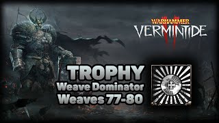 [Warhammer: Vermintide 2] Weave Dominator {Trophy}. Weaves 77-80