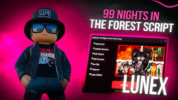 99 Nights In The Forest Script | 99 Nights In The Forest | Auto Night, INF ITEMS, Auto Farm [Free]