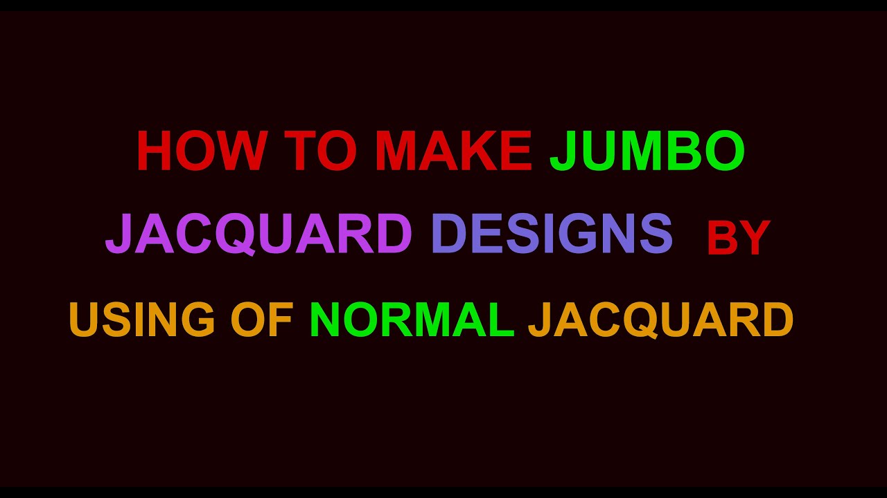 How to make jumbo jacquard designs in normal jacquard