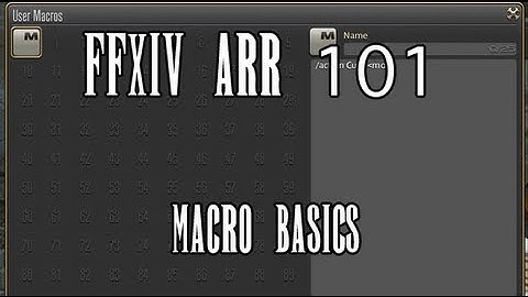 FFXIV ARR 101 Episode 30: Macro Basics (Part 1)