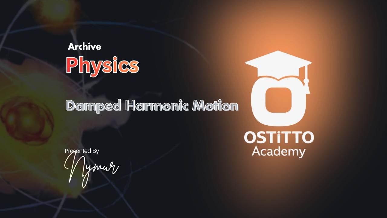 Damped Harmonic Motion || Physics || Class-4 || OSTiTTO #physics