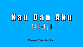 Download Lagu Nidji - Kau Dan Aku (Karaoke HD) MP3
