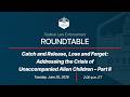 Catch and Release, Lose and Forget: Addressing the Crisis of Unaccompanied Alien Children – Part II