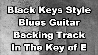 Video thumbnail of "Black Keys Style Blues Guitar Backing Track In E"