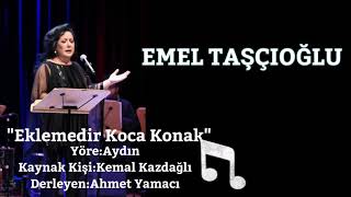 Video thumbnail of "Emel Taşçıoğlu - Eklemedir Koca Konak"