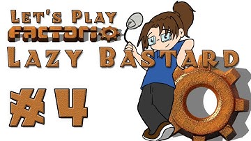 Lazy Bastard Factorio! -- Episode 4