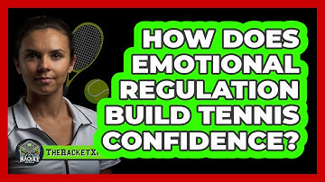 How Does Emotional Regulation Build Tennis Confidence? - The Racket Xpert
