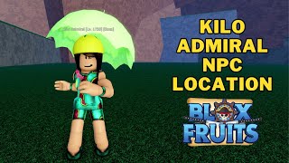 Where is The Kilo Admiral in Blox Fruits Kilo Admiral NPC Location