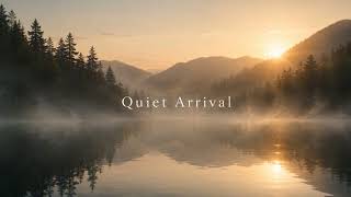 Quiet Arrival“静かな到着”