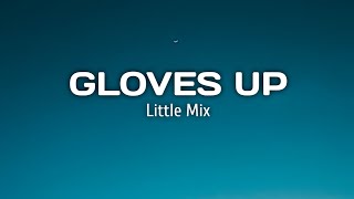 Little Mix - Gloves Up Lyrics