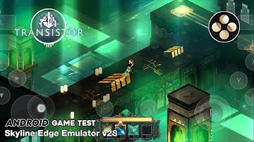 Transistor (Switch) Skyline Edge Emulator Android v28 Game Test