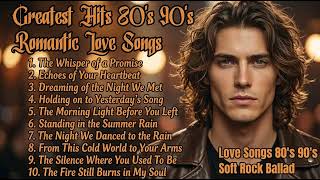 80's 90's Love Ballad Greatest Hits | Soft Rock Ballads 80's 90's 💖 Romantic Soul 80s 90s | Vol. 01 screenshot 5